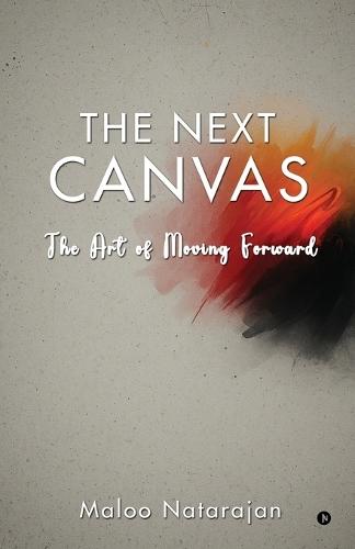 The Next Canvas: The Art of Moving Forward
