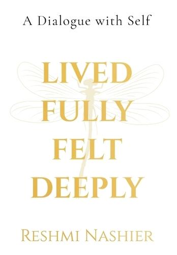 Lived Fully, Felt Deeply (Hardcase with DustJacket): A Dialogue with Self