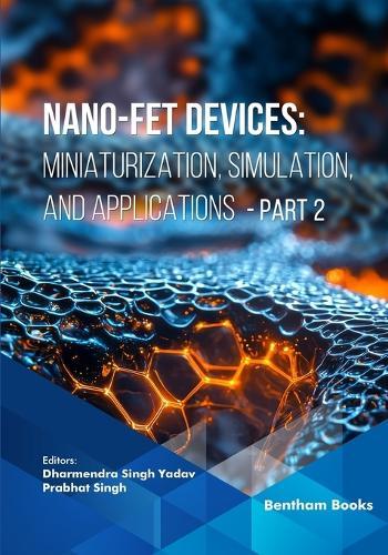 Nano-FET Devices: Miniaturization, Simulation, and Applications (Part 2)
