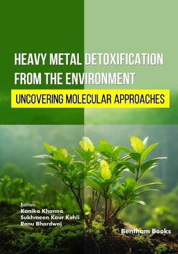 Heavy Metal Detoxification from the Environment: Uncovering Molecular Approaches