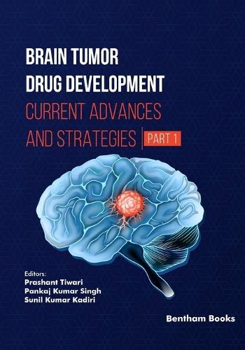 Brain Tumor Drug Development: Current Advances and Strategies (Part 1)