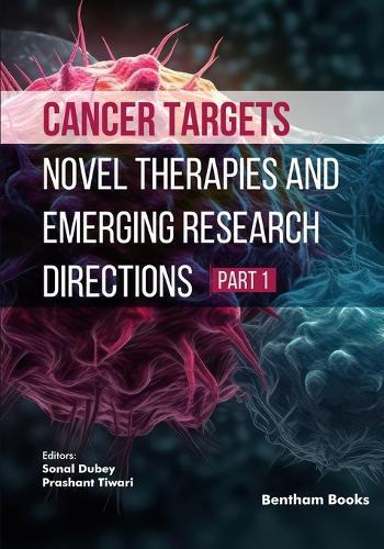 Cancer Targets: Novel Therapies and Emerging Research Directions (Part 1)