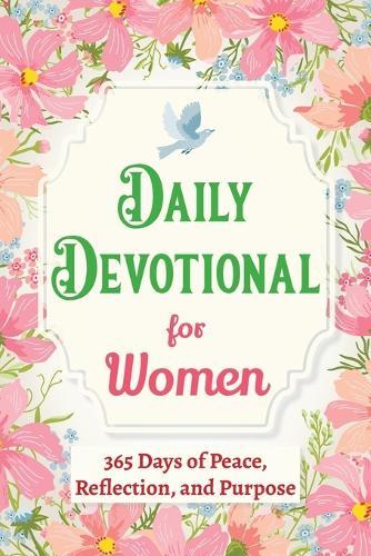 Daily Devotional for Women - 365 Days of Peace, Reflection, and Purpose: Christian Gifts for Women - a Year of Bible Reflections and One-Minute Conversations with God