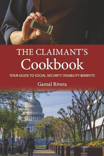 The Claimant's Cookbook: Your Guide to Social Security Disability Benefits