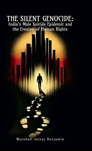 The Silent Genocide: India's Male Suicide Epidemic and the Erosion of Human Rights