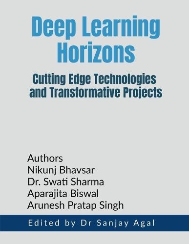 Deep Learning Horizons: Cutting Edge Technologies and Transformative Projects