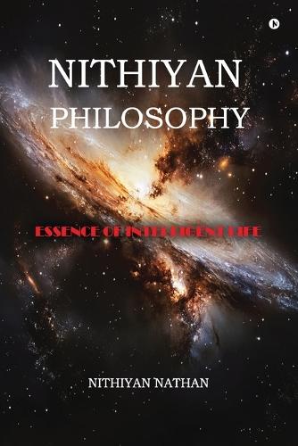 Nithiyan Philosophy: Essence Of Intelligent Life