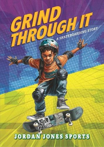 Grind Through It: A Skateboarding Story