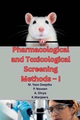 Pharmacological and Toxicological Screening Methods - I: A Comprehensive Guide to Preclinical Drug Evaluation, Laboratory Animal Handling, and Modern Screening Techniques for M.Pharm Students (As per PCI Syllabus)