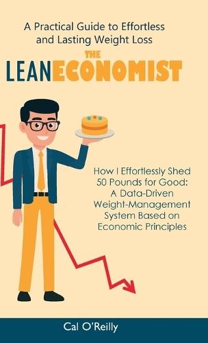 The Lean Economist, A Practical Guide to Effortless and Lasting Weight Loss