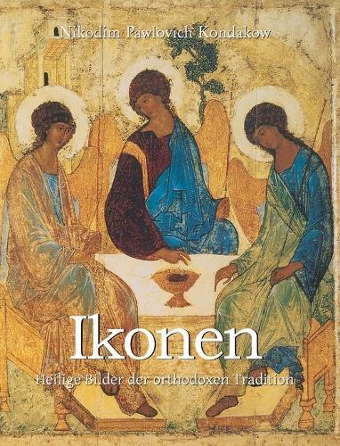 Ikonen: Heilige Bilder der orthodoxen Tradition