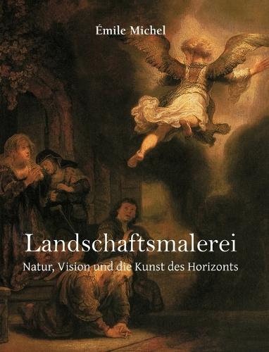 Landschaftsmalerei: Natur, Vision und die Kunst des Horizonts