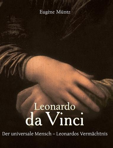 Leonardo da Vinci: Der universale Mensch – Leonardos Vermächtnis