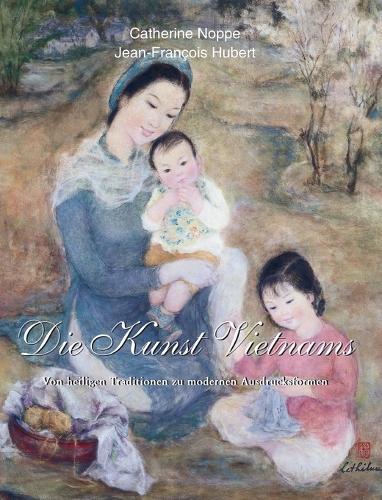 Die Kunst Vietnams: Von heiligen Traditionen zu modernen Ausdrucksformen
