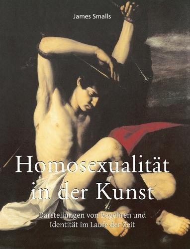 Homosexualität in der Kunst: Darstellungen von Begehren und Identitt im Laufe der Zeit