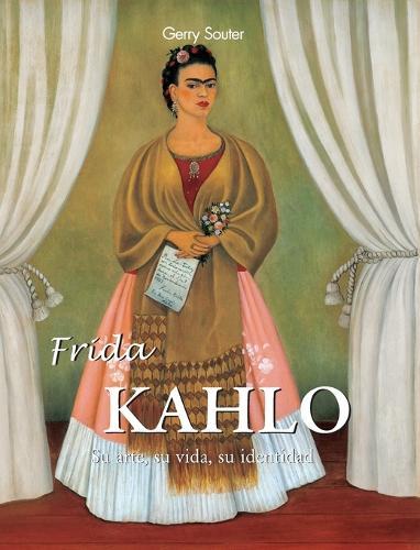 Frida Kahlo: Su arte, su vida, su identidad.