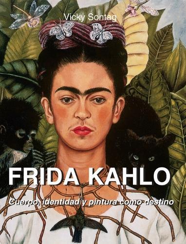 Frida Kahlo: Cuerpo, identidad y pintura como destino