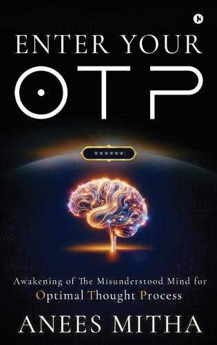 Enter Your OTP: Awakening of the Misunderstood Mind for Optimal Thought Process