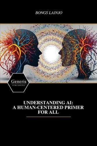 Understanding AI: A Human-Centered Primer for All