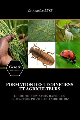 Formation Des Techniciens Et Agriculteurs: Guide de Formation Rapide En Protection Phytosanitaire Du Riz