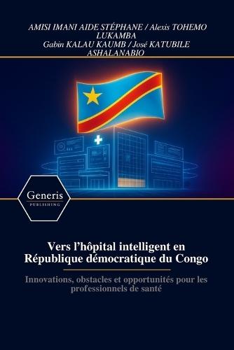 Vers l'hôpital intelligent en République démocratique du Congo: Innovations, obstacles et opportunités pour les professionnels de santé