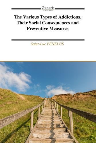 The Various Types of Addictions, Their Social Consequences and Preventive Measures