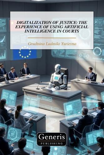 Digitalization of Justice: The Experience of Using Artificial Intelligence in Courts