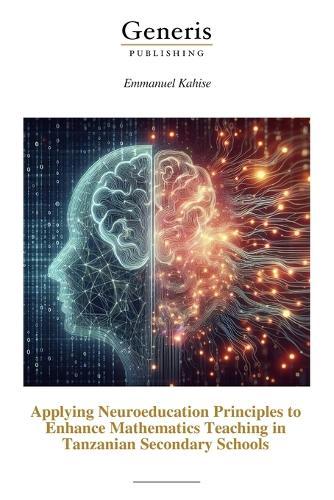 Applying Neuroeducation Principles to Enhance Mathematics Teaching in Tanzanian Secondary Schools