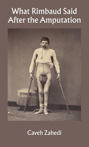 What Rimbaud Said After the Amputation