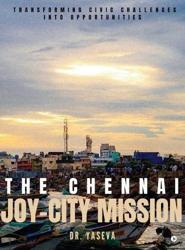 The Chennai JOY-CITY Mission: Transforming Civic Challenges into Opportunities