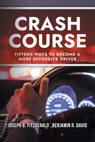 Crash Course: Fifteen Ways to Become a More Defensive Driver