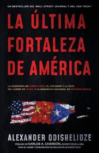 La última fortaleza de América: La soberanía de Puerto Rico, el Cinturón y la Ruta del Caribe de China, y la seguridad nacional de Estados Unidos