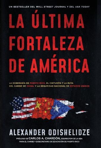 La última fortaleza de América: La soberanía de Puerto Rico, el Cinturón y la Ruta del Caribe de China, y la seguridad nacional de Estados Unidos