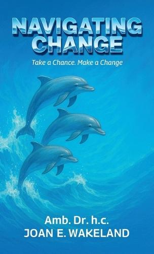 Navigating Change, Take a Chance Make a Change