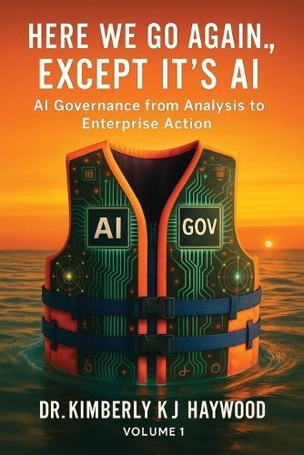 Here We Go Again., Except It's AI, AI Governance: From Analysis to Enterprise Action
