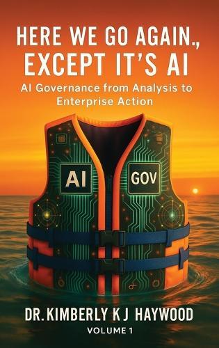 Here We Go Again., Except It's AI, AI Governance: From Analysis to Enterprise Action