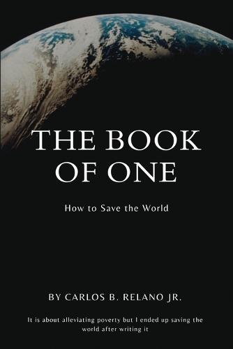 The Book of One, How to Save The World. It is about alleviating poverty but I ended up saving the world after writing it.