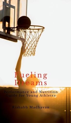 Fueling Dreams: Performance and Nutrition Guide for Young Athletes