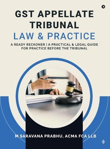 GST Appellate Tribunal: Law and Practice