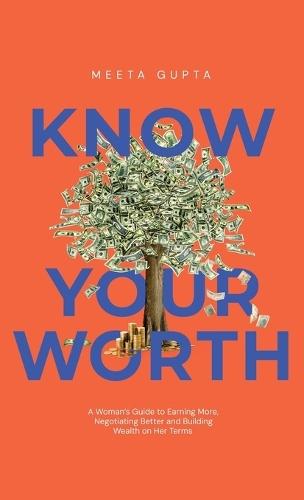 Know Your Worth: Claim It. Grow It. Own It.