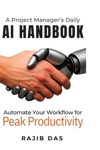 A Project Manager's Daily AI Handbook: Automate Your Workflow for Peak Productivity