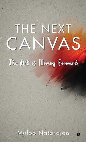The Next Canvas: The Art of Moving Forward