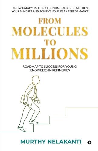 From Molecules To Millions: Roadmap to Success for Young Engineers in Refineries