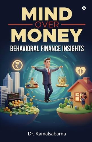 Mind Over Money: Behavioral Finance Insights