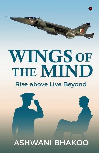 Wings of the Mind: Rise above Live Beyond