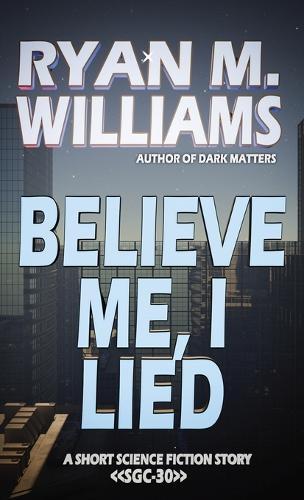 Believe Me, I Lied