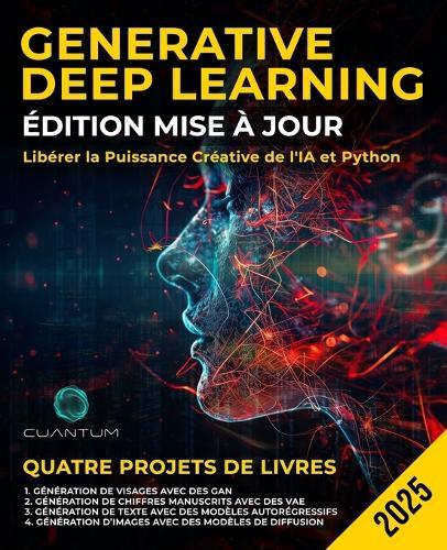 Generative Deep Learning Édition Mise à Jour: Libérer la Puissance Créative de l'IA et Python: Maîtriser les GAN, les VAE, les modèles autorégressifs et les modèles de diffusion.