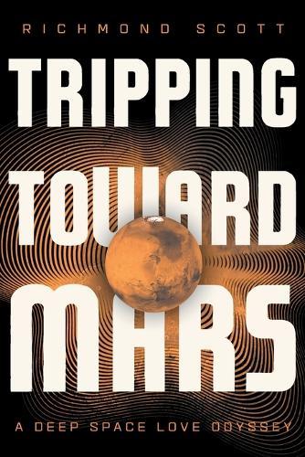 Tripping Toward Mars: A Deep Space Love Odyssey