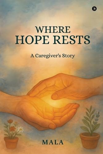 Where Hope Rests: A caregiver's Story