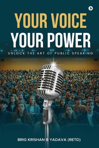 Your Voice, Your Power: Unlock the Art of Public Speaking